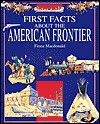 American Frontier (First Facts About) - Fiona MacDonald