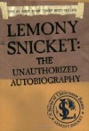 Lemony Snicket: The Unauthorized Autobiography (A Series of Unfortunate Events) - Lemony Snicket