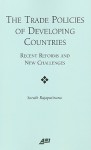 The Trade Policies of Developing Countries: Recent Reforms and New Challenges - Sarath Rajapatirana