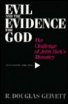 Evil and the Evidence for God: The Challenge of John Hick's Theodicy - R. Douglas Geivett