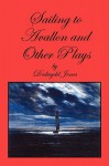 Sailing to Avallon and Other Plays - Dedwydd Jones