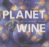 Planet Wine: A Grape by Grape Visual Guide to the Contemporary Wine World (Mitchell Beazley Drink) - Stuart Pigott