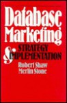 Database Marketing: Strategy And Implementation - Robert Shaw, Merlin Stone
