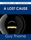 A Lost Cause - The Original Classic Edition - Guy Thorne