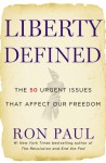 Liberty Defined: 50 Essential Issues That Affect Our Freedom - Ron Paul