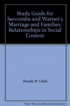 Study Guide for Seccombe and Warner's Marriage and Families: Relationships in Social Context - Wanda M. Clark, Warner, Seccombe