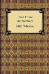 Ethan Frome and Summer - Edith Wharton