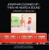 Jonathan Cleaned Up — Then He Heard a Sound: Or Blackberry Subway Jam - Robert Munsch, Michael Martchenko