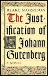 The Justification Of Johann Gutenberg - Blake Morrison