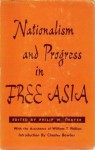 Nationalism and Progress in Free Asia - Philip W. Thayer, William T. Phillips, Chester Bowles