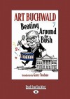 Beating Around the Bush (Easyread Large Edition) - Art Buchwald