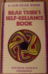 The Bear Tribes Self Reliance Book - Sun Bear, Marlise Wabun Wind, Nimimosha