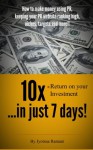 10x return on your investment in just seven days; how to make money using PR, keeping your PR website ranking high, niches, targets and more! - Jyotsna Ramani