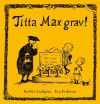 Titta Max grav! - Barbro Lindgren, Eva Eriksson