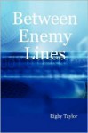 Between Enemy Lines (paperback) - Rigby Taylor