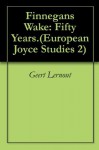 Finnegans Wake: Fifty Years.(European Joyce Studies 2) - Geert Lernout