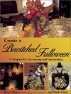 Create a Bewitched Fall-O-Ween: 45 Projects for Decorating and Entertaining - Kasey Rogers