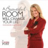 A Beautiful Room Will Change Your Life: Your Personal Guide to Color - Connie Post