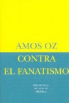 Contra El Fanatismo - Amos Oz