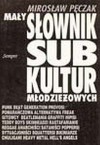 Mały słownik subkultur młodzieżowych - Mirosław Pęczak