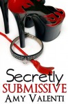 Secretly Submissive - Amy Valenti