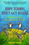 Why Zebras Don't Get Ulcers (Perfect Paperback) - Robert M. Sapolsky