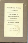 Pennsylvania Politics, 1746-70: Movement for Royal Government and Its Consequences - James H. Hutson