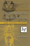 The Biomechanics of Insect Flight: Form, Function, Evolution - Robert Dudley