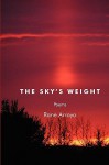 The Sky's Weight - Rane Arroyo