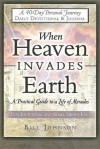 When Heaven Invades Earth: A Practical Guide to a Life of Miracles; Daily Devotional and Journal - Bill Johnson