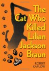 The Cat Who Killed Lilian Jackson Braun: A Parody - Robert Kaplow