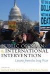 Public Opinion and International Intervention: Lessons from the Iraq War - Richard Sobel, Peter Furia, Bethany Barrett