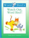 Watch Out, Word Bird! - Jane Belk Moncure