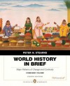 World History in Brief: Major Patterns of Change and Continuity, Combined Volume, Penguin Academic Edition Plus New Myhistorylab with Etext -- Access Card Package - Peter N. Stearns