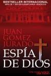 Espia De Dios - Juan Gomez-Jurado