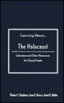 Learning About...the Holocaust: Literature and Other Resources for Young People - Elaine C. Stephens, Janet E. Rubin, Jean E. Brown