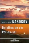 Detalhes de um Pôr-do-Sol - Vladimir Nabokov