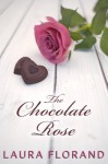 The Chocolate Rose (Amour et Chocolat 3, La Vie en Roses 1) - Laura Florand