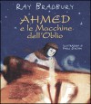 Ahmed e le macchine dell'oblio - Ray Bradbury, Paolo Altan