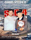 Eldora Speedway: The History of the Most Famous Dirt Short Track in America, 1954-2013 - Bill Holder