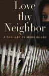 Love Thy Neighbor - Mark Gilleo