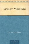 Eminent Victorians - Lytton Strachey