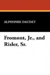 Fromont, Jr., and Risler, Sr. - Alphonse Daudet