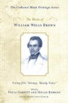 The Works of William Wells Brown: Using His "Strong, Manly Voice" - William Wells Brown