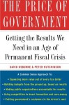 The Price of Government: Getting the Results We Need in an Age of Permanent Fiscal Crisis - David Osborne, Peter Hutchinson