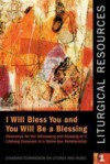 I Will Bless You and You Will Be a Blessing: Resources for the Witnessing and Blessing of a Lifelong Covenant in a Same-Sex Relationship - Church Publishing