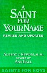 A Saint for Your Name: Saints for Boys - Albert J. Nevins, Ann Ball