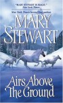 Airs Above the Ground - Mary Stewart