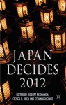 Japan Decides 2012: The Japanese General Election - Robert Pekkanen, Steven Reed, Ethan Scheiner