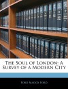 Soul of London - Ford Madox Ford